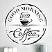 Adhesivo decorativo para pared con texto en inglés "Good Morning Drink Coffee Cafe Window Sticker Art Stickers Vinilo Decoración" para cocina, espejo, azulejos, citas, transferencias, decoración