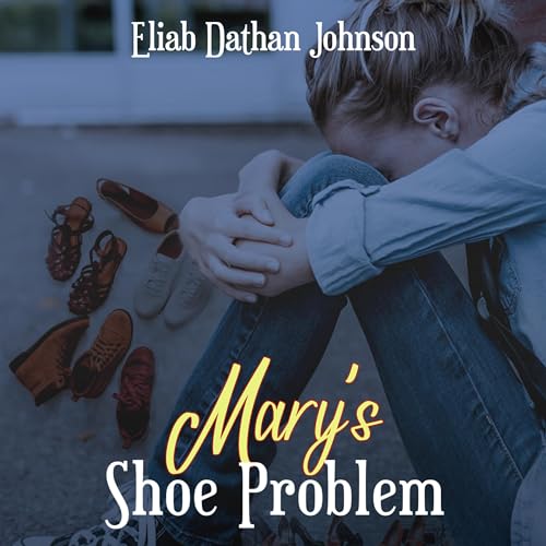 Mary&amp;rsquo;s Shoe Problem by Eliab Johnson episode artwork