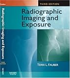 By Terri L. Fauber EdD RT(R)(M): Radiographic Imaging and Exposure (Fauber, Radiographic Imaging & Exposure) Third (3rd) Edition