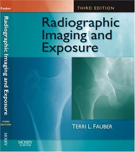 By Terri L. Fauber EdD RT(R)(M): Radiographic Imaging and Exposure (Fauber, Radiographic Imaging & Exposure) Third (3rd) Edition