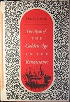 The Myth of the Golden Age in the Renaissance 0195016025 Book Cover