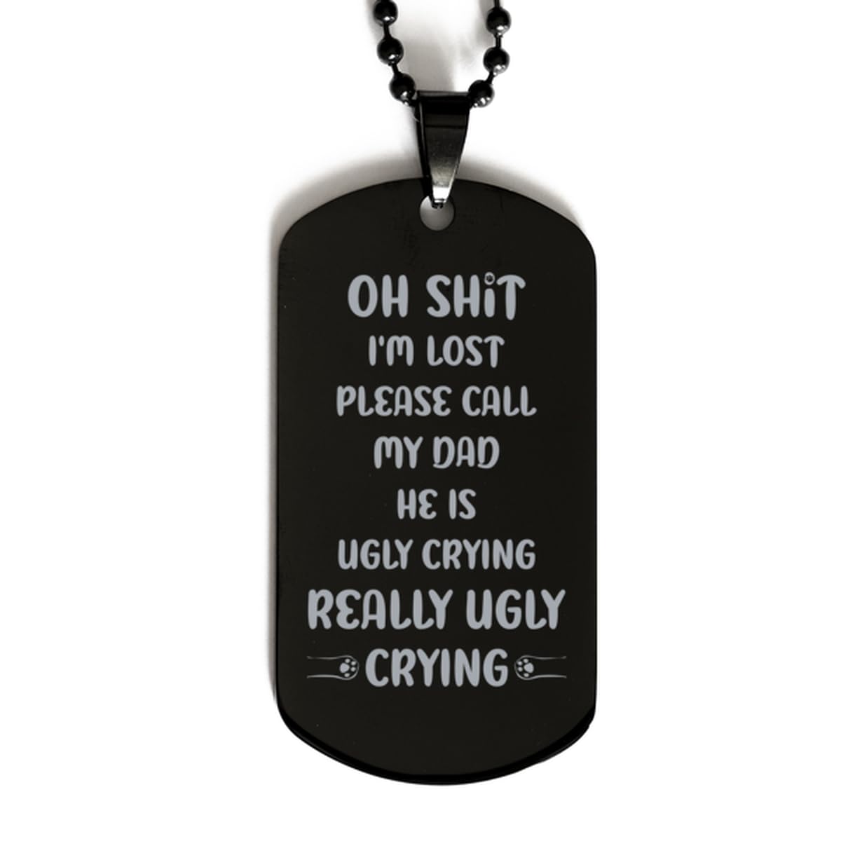 Generic Dog Tag Necklace, OH SHIT I'M LOST PLEASE CALL MY Dad, Black Stainless Steel Birthday Gift, Inspirational Jewelry