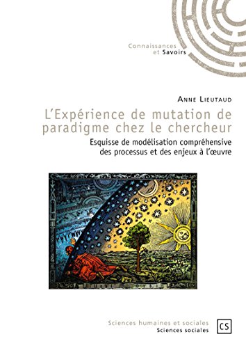 Télécharger L'Expérience de mutation de paradigme chez le chercheur: Esquisse de modélisation compréhensive d PDF