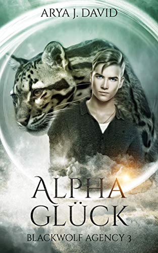 Alphaglück: Blackwolf Agency 3 (Die Blackwolf Akten) Alphaglück: Blackwolf Agency 3 (Die Blackwolf Akten)