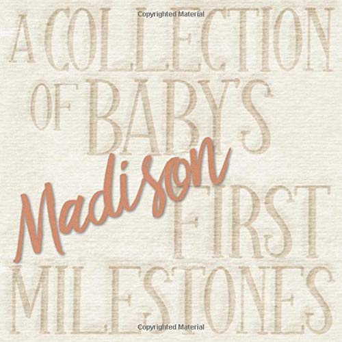 Madison - A Collection of Baby's First Milestones: The personalized Baby Memory Book to fill out, add photos to and design yourself