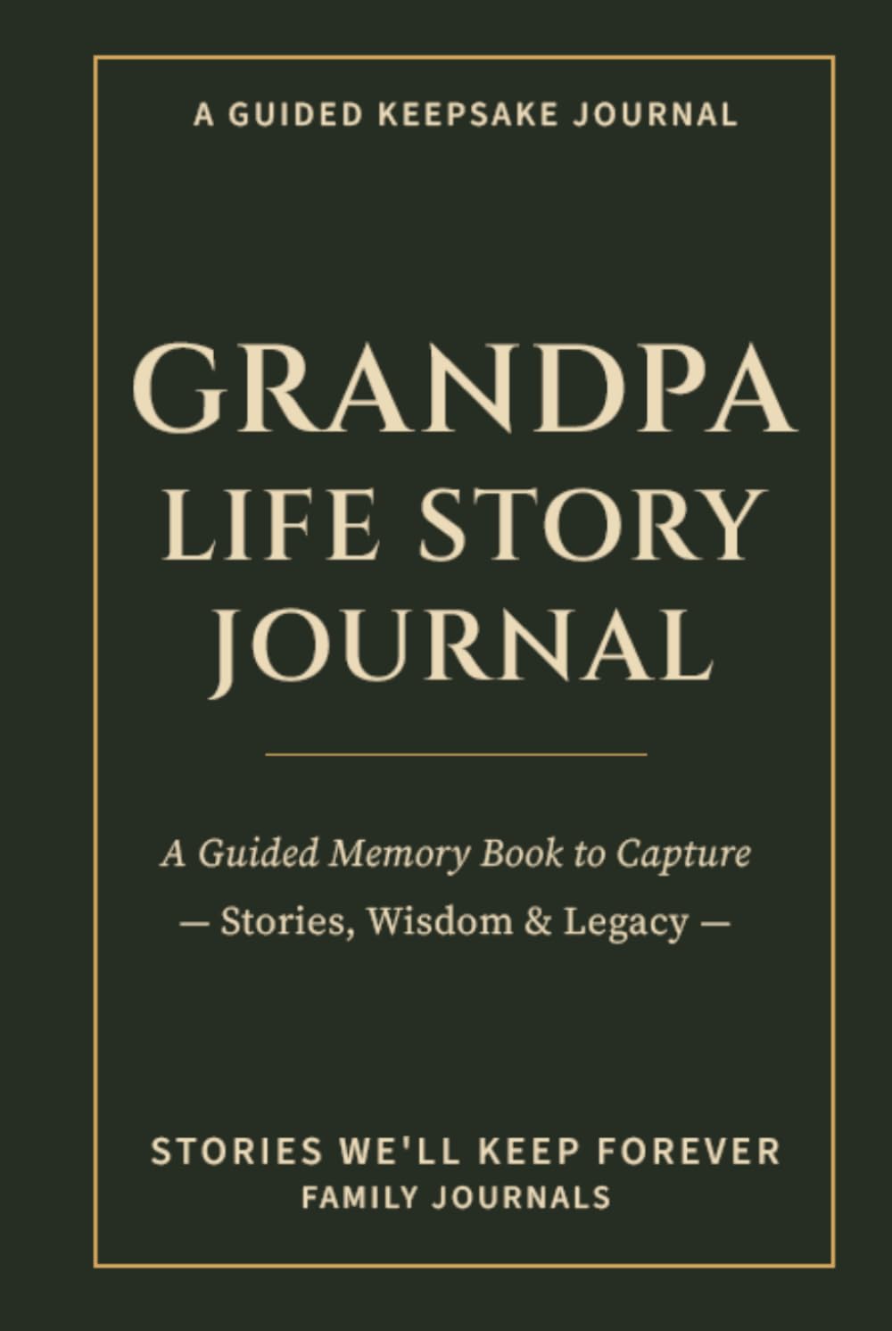 Grandpa Life Story Journal: A Guided Memory Book to Capture Stories, Wisdom & Legacy