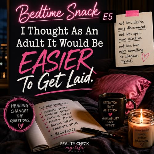 Bedtime Snack E5: I Thought As An Adult It Would Be Easier To Get Laid