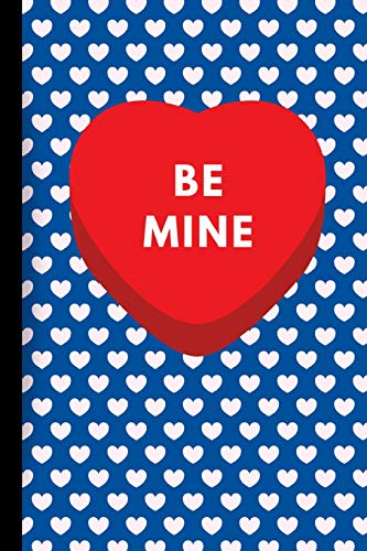 Be Mine: Valentine's Day Gift Notebook 1795572329 Book Cover