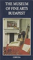 The Museum of Fine Arts Budapest: Guide 9631338975 Book Cover