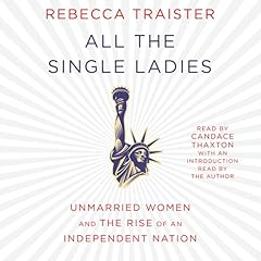 All the Single Ladies Audiobook By Rebecca Traister, Rebecca Traister - introduction cover art