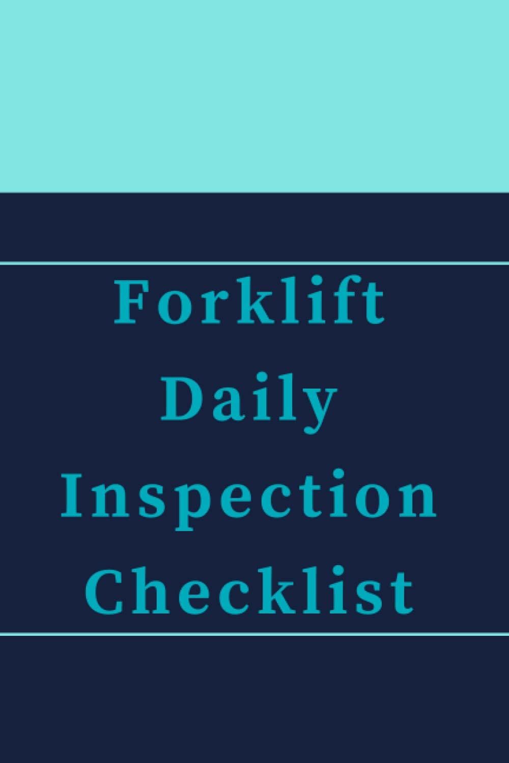 Forklift Daily Inspection Checklist Log Book: Forklift Operator Daily Checklist Safety, Maintenance Forklift Checklist Inspection logbook, OSHA Regulations.
