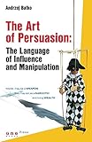 The Art of Persuasion: The Language of Influence and Manipulation