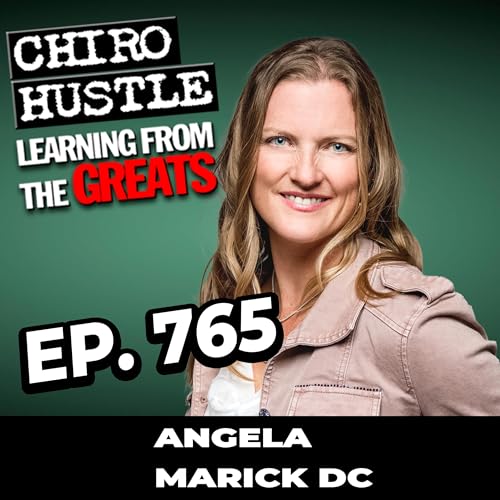 Serve Without Holding Back with Dr Angela Merrick DC - Chiro Hustle Podcast 765
