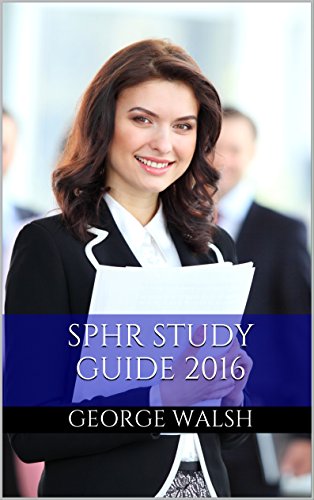 SPHR Study Guide 2016: Practice Questions for the Senior Professional in Human Resources Certification Exam (SPHR Exam Prep)