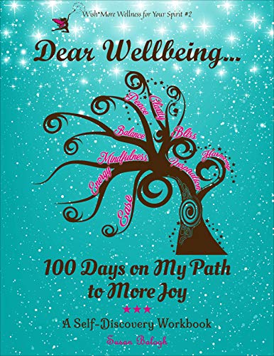 Dear Wellbeing: 100 Days on My Path to More Joy: A Self-Discovery Workbook (Wish*More Wellness for Your Spirit)