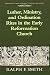 Luther, Ministry, and Ordination Rites in the Early Reformation Church (Renaissance and Baroque)