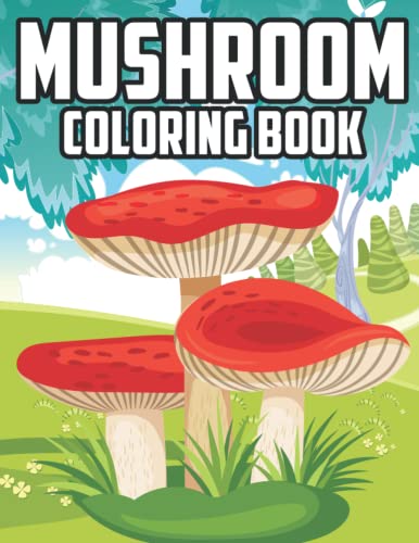 Mushroom Coloring book: Mushroom coloring book for kids Fun mushroom designs for stress relief and relaxation Fun, simple and cute designs Perfect gift for mushroom lovers
