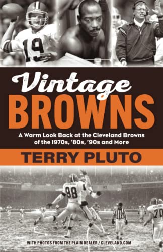 Vintage Browns: A Warm Look Back at the Cleveland Browns of the 1970s, â€™80s, â€™90s and More