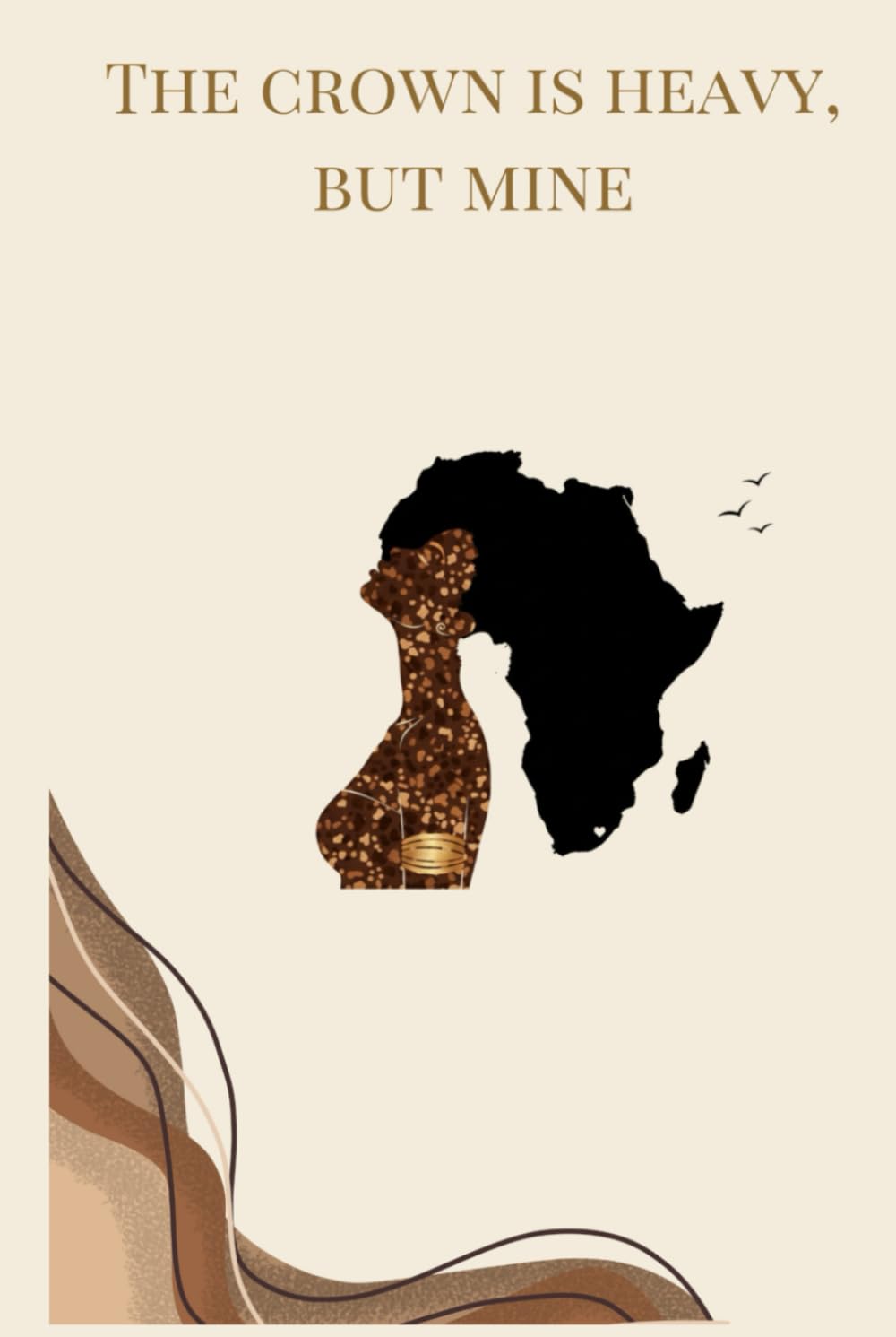 The Crown Is Heavy, But Mine: A declaration of survival, power, and self-reclamation.