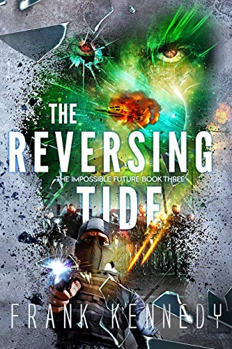 The Reversing Tide (The Impossible Future Book 3) by [Frank Kennedy]