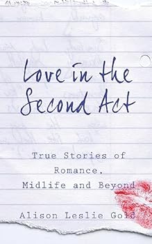 Paperback Love in the Second Act: True Stories of Romance, Midlife and Beyond Book