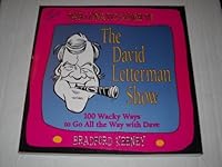 The Lunatic Guide to the David Letterman Show/100 Wacky Ways to Go All the Way With Dave 0882681885 Book Cover