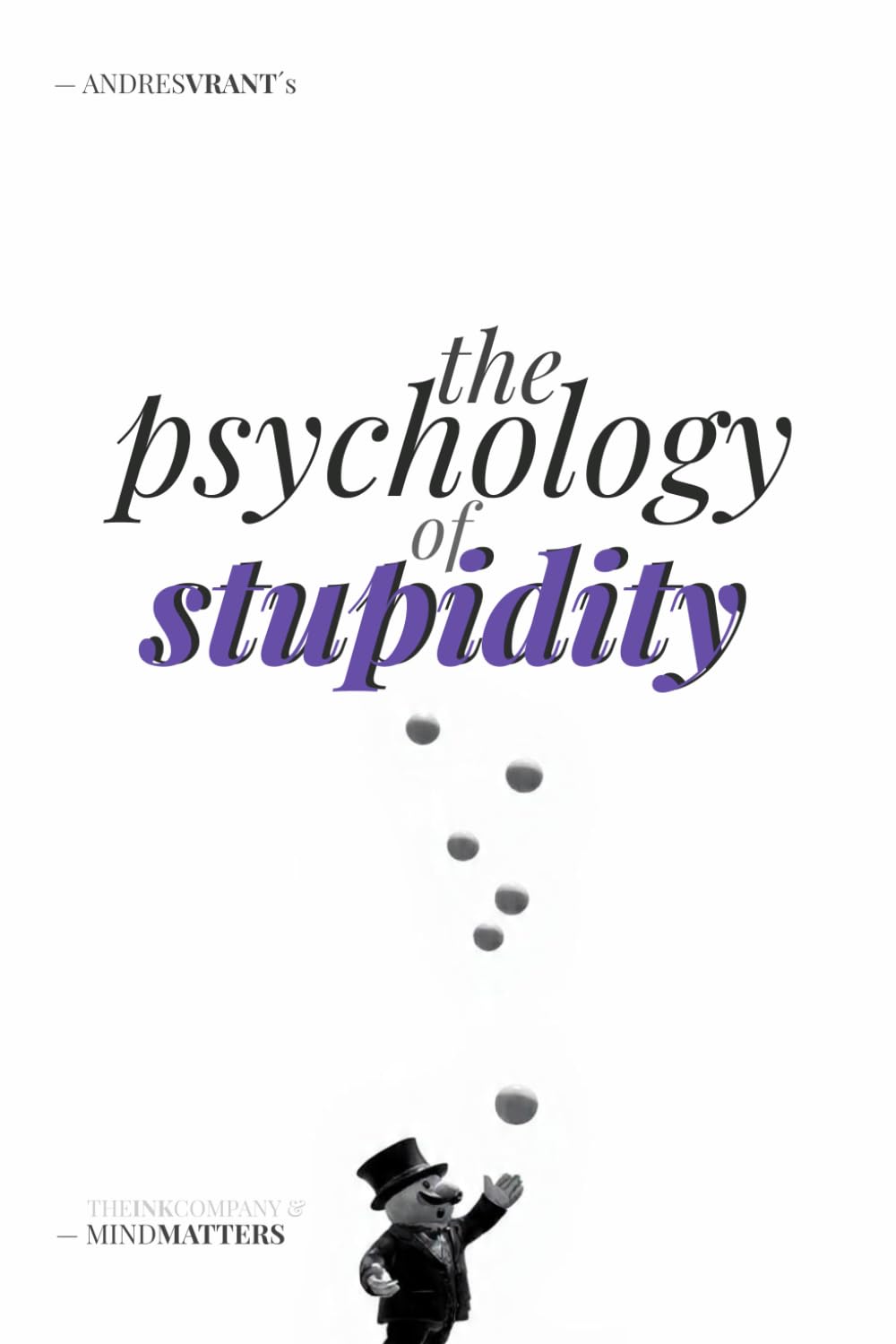 The Psychology of Stupidity: Dissecting our own cognitive “vulnerability”