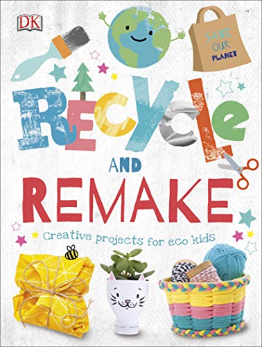 Télécharger Recycle and Remake: Creative Projects for Eco Kids PDF