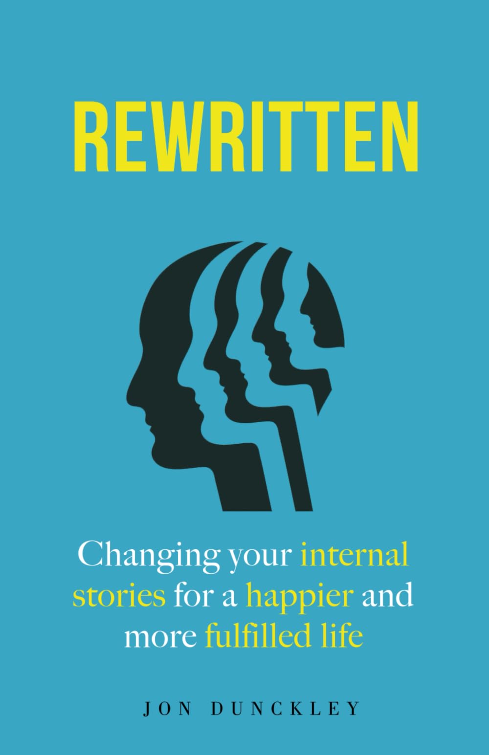 Rewritten: Changing your internal stories for a happier and more fulfilled life