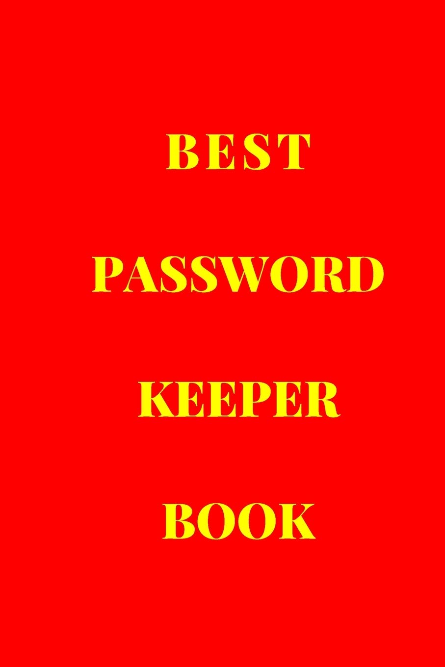 Best Password Keeper Book: Password And Username Keeper, Username Password Book, Internet Password Logbook, Password Keeper Notebook, Forgot Your Password Book With Email And Notes Sections