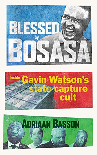 Blessed by Bosasa: Inside Gavin Watson’s State Capture Cult