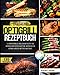 Das Große Optigrill Rezeptbuch: 135 Professionelle und Leckere Rezepte für Anfänger und Fortgeschrittene. Werden Sie ein Optigrill-Meister. Mit Tipps und Tricks