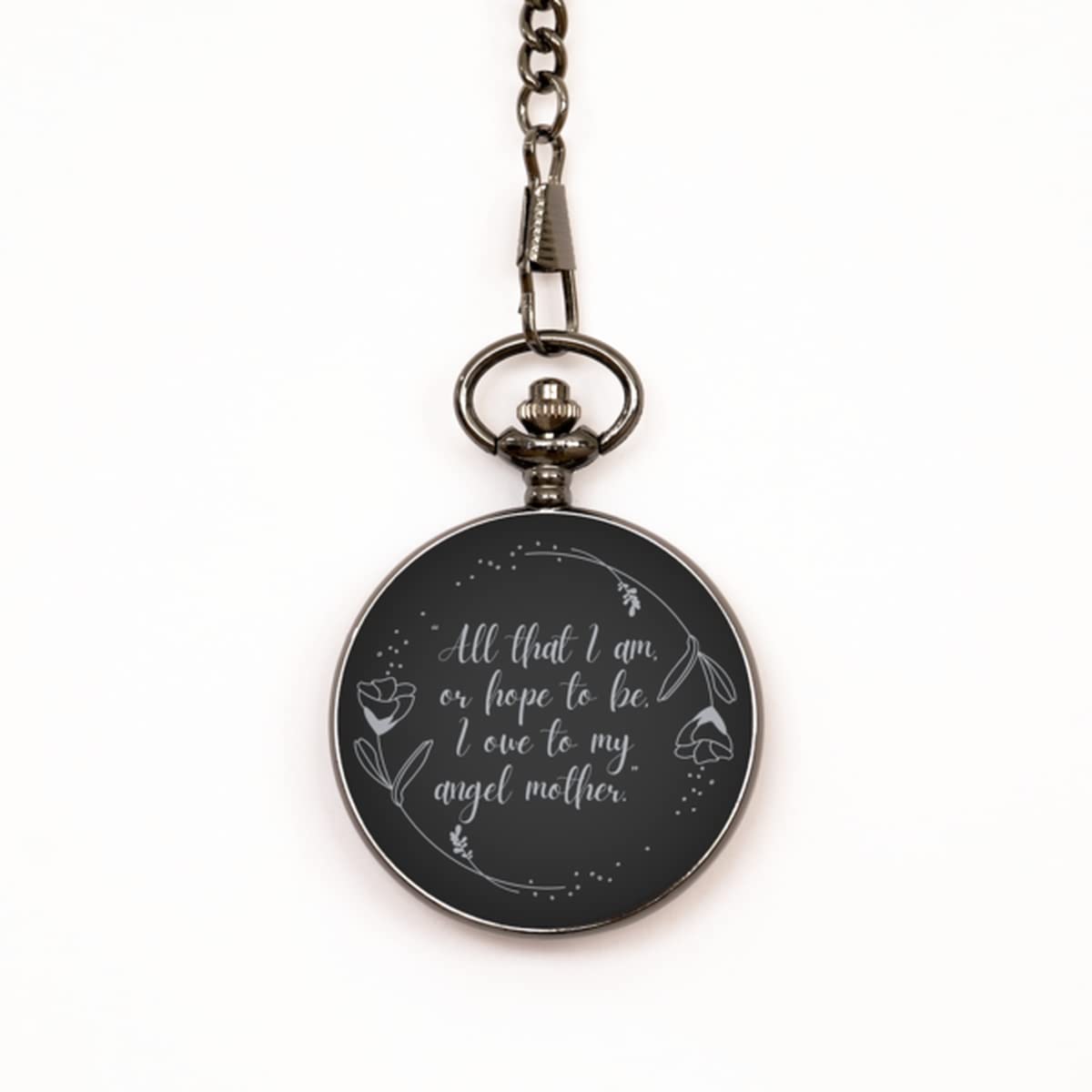 Pocket Watch for Mom, Love Quotes with Flower Decoration from Son/Daughter, Memory, Christmas for her, Mother's Day Present | All That I am, or Hope to be, I owe to My Angel Mother.