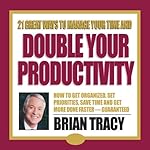 Cover of 21 Great Ways to Manage Your Time and Double Your Productivity
