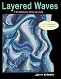 Layered Waves: A Fresh New Way to Quilt