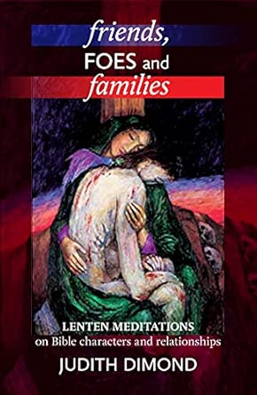 Friends, Foes and Families: Lenten Meditations on Bible Characters and Relationships book cover