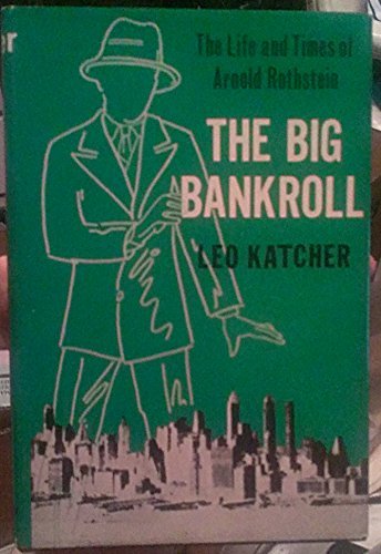 The Big bankroll;: The life and times of Arnold Rothstein by Leo ...