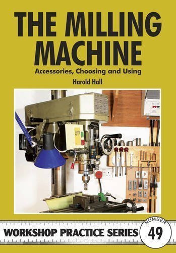 The Milling Machine (Workshop Practice) by Hall, Harold (2011) Paperback