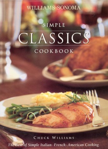 Simple Classics Cookbook;Williams-Sonoma Complete Cookbooks