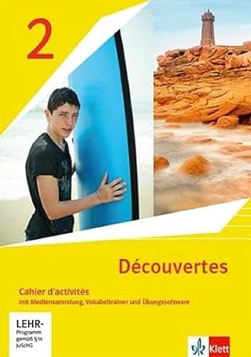 Découvertes 2. Ausgabe 1. oder 2. Fremdsprache: Cahier d'activités mit Mediensammlung, Vokabeltrainer und Übungssoftware 2. Lernjahr (Découvertes. Ausgabe 1. oder 2. Fremdsprache ab 2020)