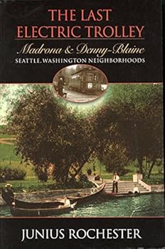 Paperback The Last Electric Trolley: Madrona and Denny-Blaine Seattle, Washington Neighborhoods Book