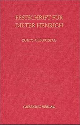 Festschrift fuer Prof. Dr. Dieter Henrich zum 70. Geburtstag am 1. Dezember 2000