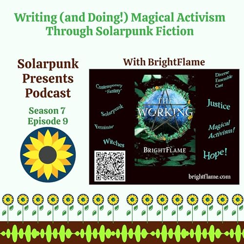 7.9: Writing (and Doing!) Magical Activism Through Solarpunk Fiction With BrightFlame