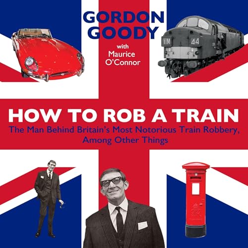 How to Rob a Train by Gordon Goody, Maurice O'Connor episode artwork