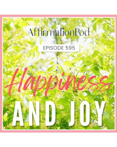 595 Happiness and Joy