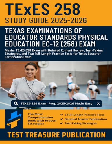 TExES Physical Education EC-12 (258) Study Guide 2025-2026: Master TExES 258 Exam with Detailed Content Review, Test-Taking Strategies, and Two ... Tests for Texas Educator Certification Exam cover