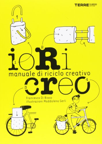  Io ricreo. Manuale di riciclo creativo