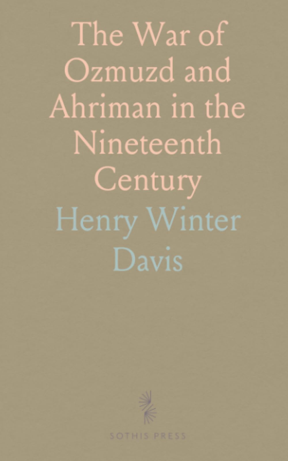 The War of Ozmuzd and Ahriman in the Nineteenth Century