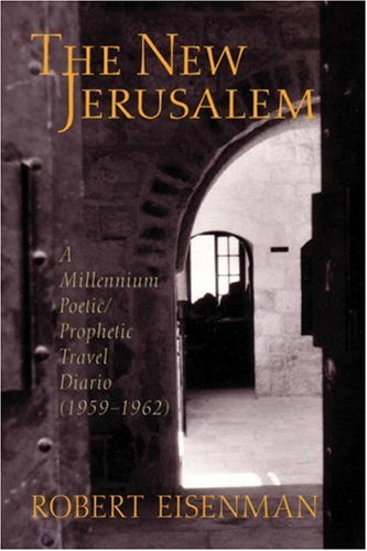 The New Jerusalem: A Millenium Poetic/prophetic Travel Diario 1959-1962