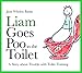 Liam Goes Poo in the Toilet: A Story about Trouble with Toilet Training (Lovable Liam)